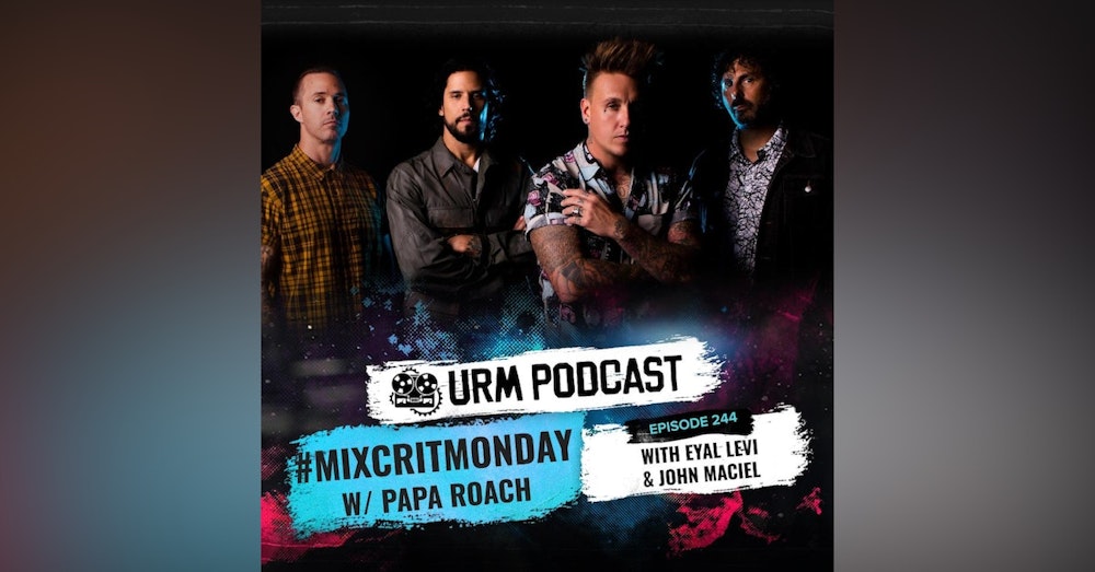 EP 244 | MixCritMonday Papa Roach Edition