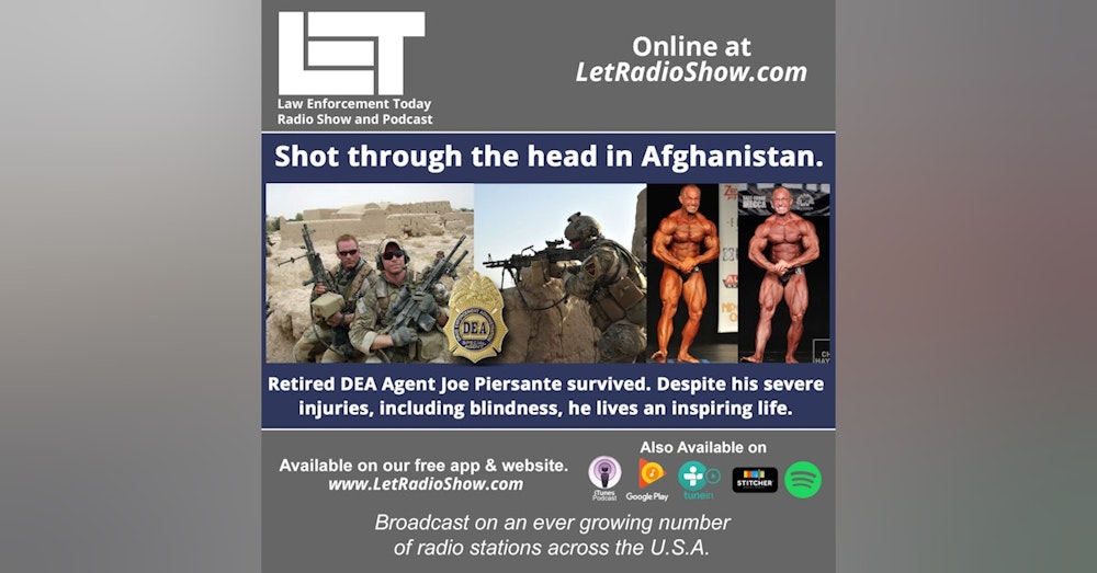 S5E48: Shot through the head in Afghanistan. Retired DEA Agent Joe Piersante survived.