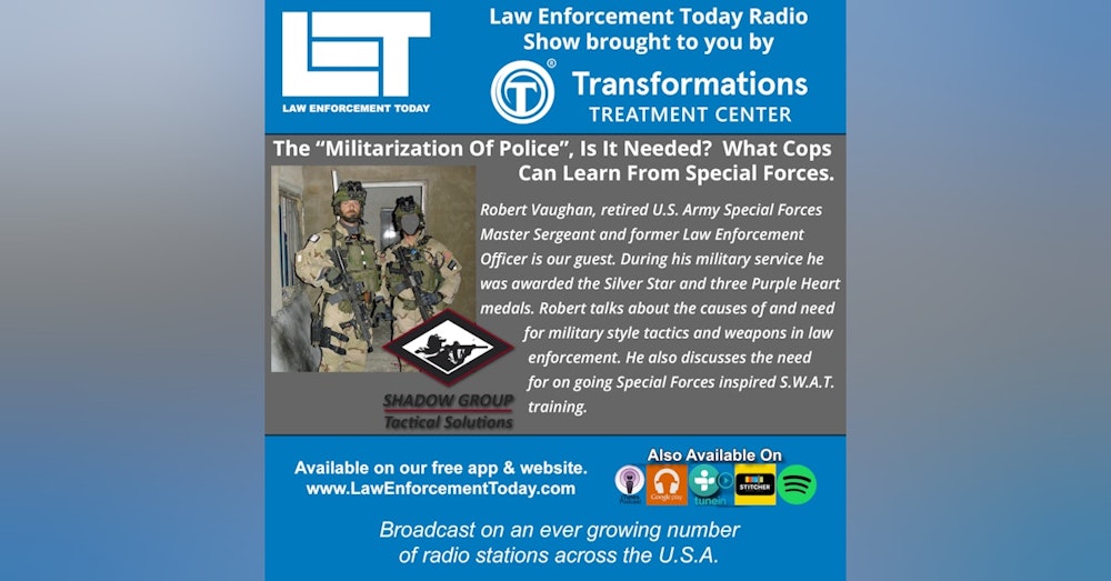 S4E6: “Militarization Of Police”, Is It Needed?  What Cops Can Learn From Special Forces.