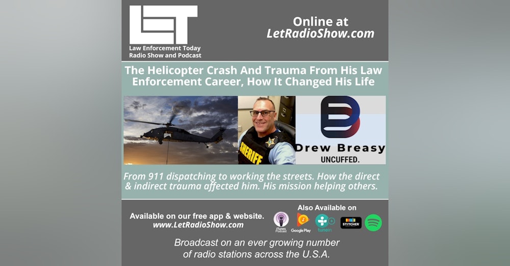 Helicopter Crash And Trauma From His Law  Enforcement Career, How It Changed His Life.