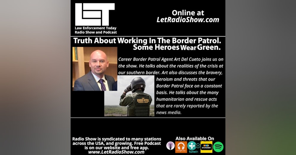 S6E98: What The News Media Won't Tell. The Truth About Working In The Border Patrol. Special Episode.
