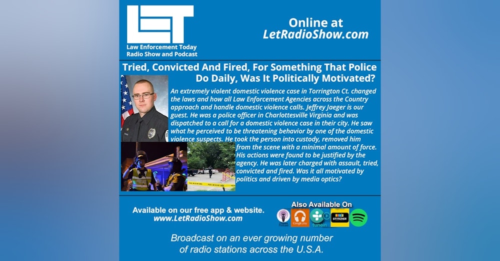 S5E22: Cop Arrested, Convicted And Fired, For Something That Police Do Daily. Was It Politically Motivated?