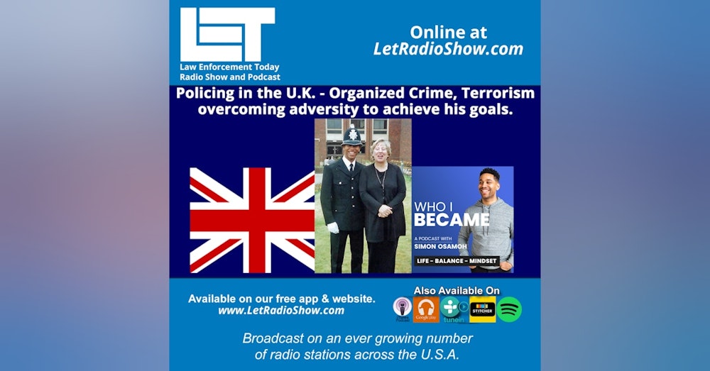 S5E43: Police in the U.K. Organized Crime, Terrorism,  overcoming adversity to achieve his goals.