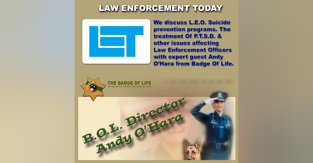 S1E3: Retired C.H.P. Sergeant Andy O'Hara, Badge Of Life Founder. P.T.S.D., Depression, Law Enforcement Suicide Prevention and Treatment