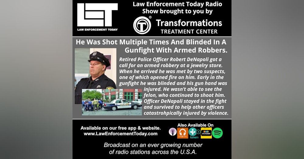 S3E40: He Was Shot Multiple  Times And Blinded During A Gunfight  -   Retired Police Officer Robert DeNapoli