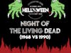 119: Night of the Living Dead (1968 vs 1990)
