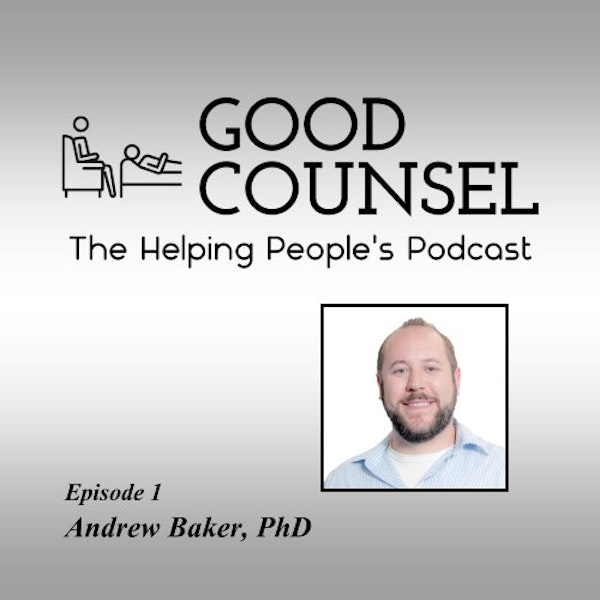 The Science of Therapuetic Relationships, with Andrew Baker, Ph.D.