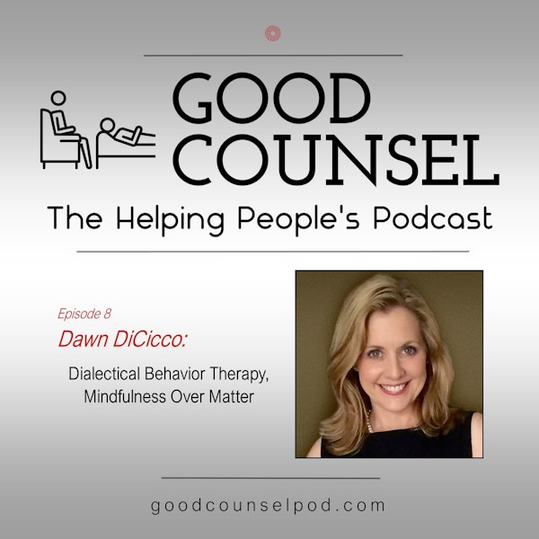 Dawn DiCicco: “Dialectical Behavior Therapy, Mindfulness Over Matter”