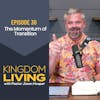 The Momentum of Transition || 🎙️Prophetic Word for May Part 2 || Episode 30