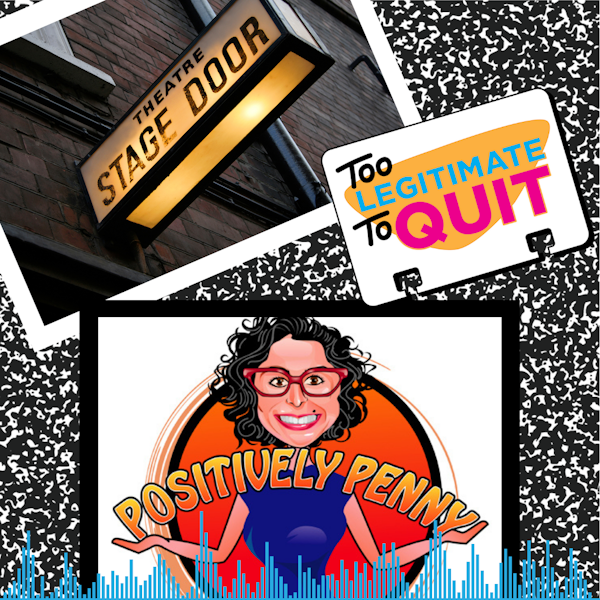 2: On Rejection, Validation, & Musical Theatre (feat. Positively Penny)