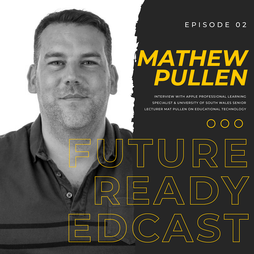 S1 Ep2: All Things EdTech with Mathew Pullen