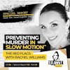 Ep 54: Preventing Murder in Slow Motion™: Red Flags with Rachel Williams, Part 1