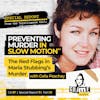 Ep 57: Preventing Murder in Slow Motion™: Red Flags in Maria Stubbing’s Murder with Celia Peachey, Part 1