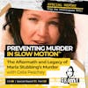 Ep 59: Preventing Murder in Slow Motion™: The Aftermath and Legacy of Maria Stubbing’s Murder with Celia Peachey, Part 3