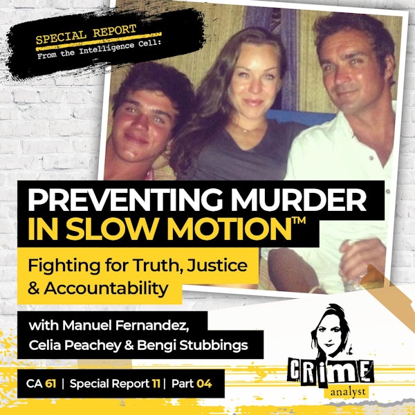 61: Special Report from the Intelligence Cell | Ep 61 | Preventing Murder in Slow Motion: Fighting for Truth, Justice and Accountability with Manuel Fernandez, Bengi Stubbings and Celia Peachey, Part 4
