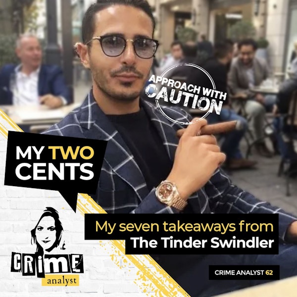 62: My Two Cents | Ep 62 | My 7 Takeaways from The Tinder Swindler