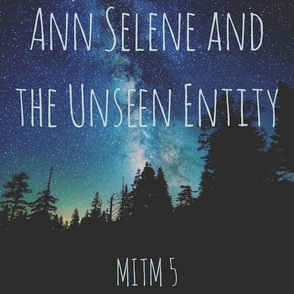 Ann Selene and The Unseen Entity