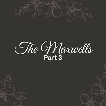 S4 Ep3: The Maxwells