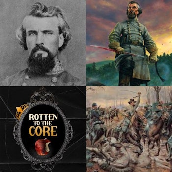 Episode 20: Nathan Bedford Forrest- Great Fear Creates Great Bloodshed