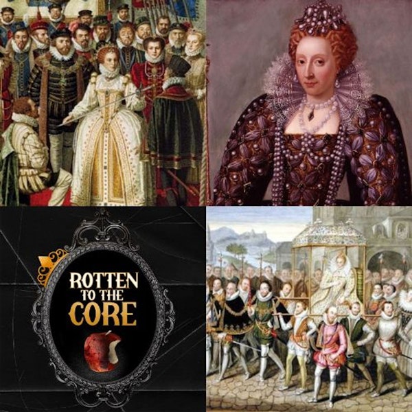 Episode 13: Queen Elizabeth I: Sordid Sovereign, Part 2 - Conclusion