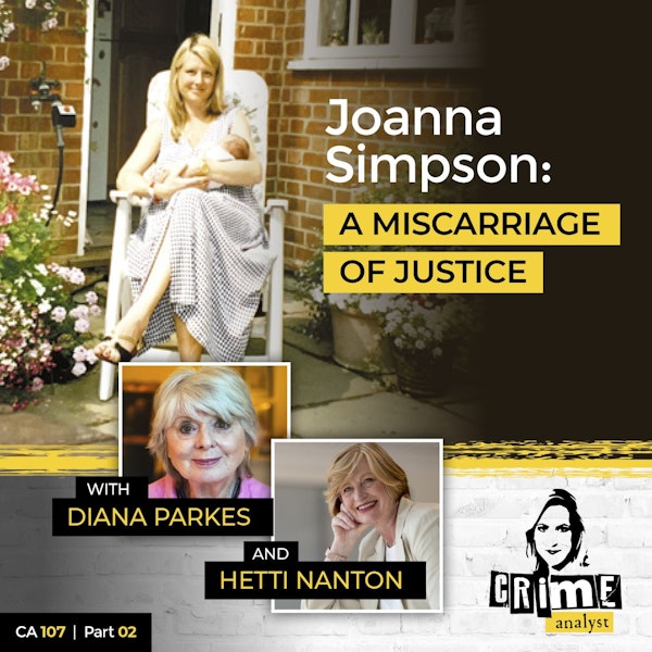 107: The Crime Analyst | Ep 107 | Joanna Simpson: A Miscarriage of Justice, Part 2