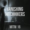 16: Vanishing Hitchhikers
