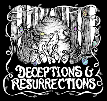 Deceptions & Resurrections, Part 2