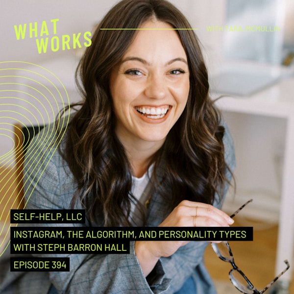 EP 395: Self Help, LLC: Instagram, the Algorithm, and Personality Types with Steph Barron Hall from Nine Types Co