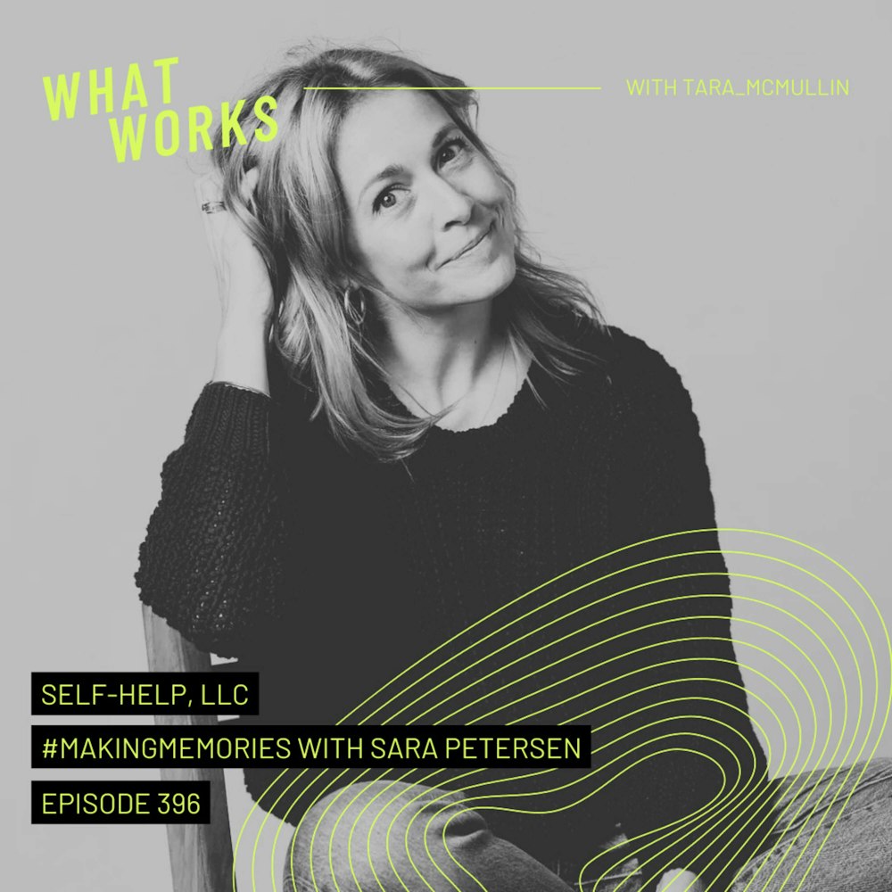 EP 396: Self Help, LLC: #MakingMemories with Sara Petersen