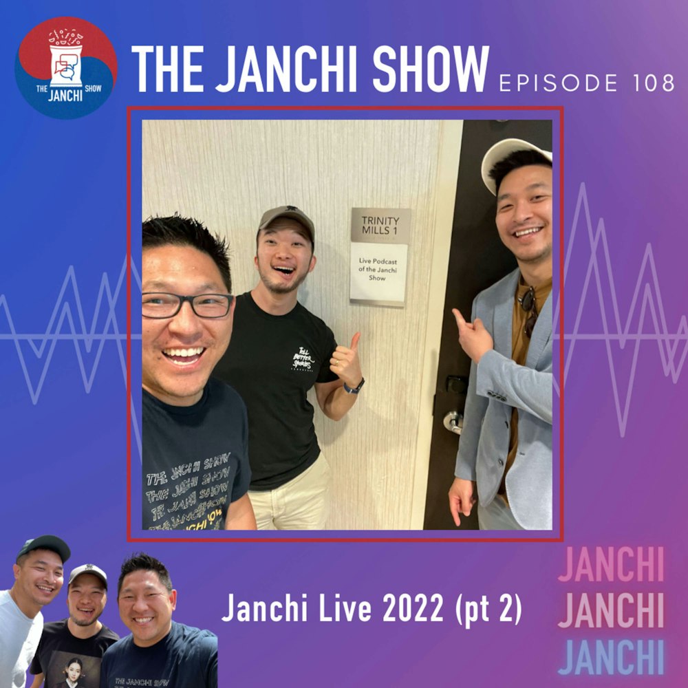 108 // 2022 Janchi Live Show (pt 2)