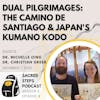 S3:E4 Dual Pilgrimage: Camino de Santiago & Japan's Kumano Kodo