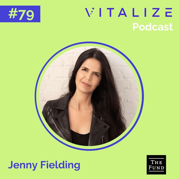 Community-Powered Venture Capital, Expanding with Intentionality, and Distinguishing Good from Great, with Jenny Fielding of The Fund