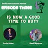 Episode Three: Is now a time to buy a house