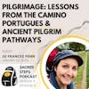 S3:E6 Pilgrimage: Lessons from the Camino & Ancient Pilgrim Paths