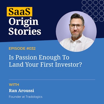 Is Passion Enough To Land Your First Investor with Ran Aroussi of Tradologics
