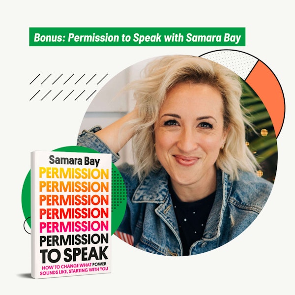 BONUS: Permission to Speak with Samara Bay