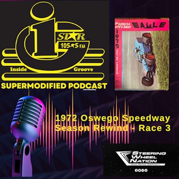 Inside Groove Supermodified Podcast - Oswego Speedway '72 Season Rewind #3