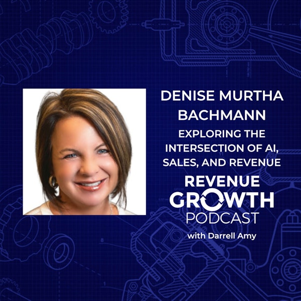 Denise Murtha Bachmann - Exploring the Intersection of AI, Sales, and Revenue