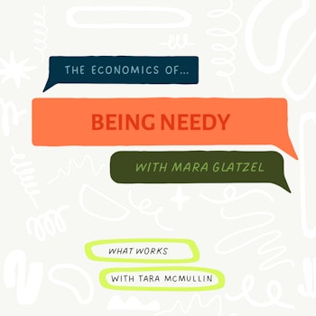 EP 415: The Economics of Being Needy with Mara Glatzel