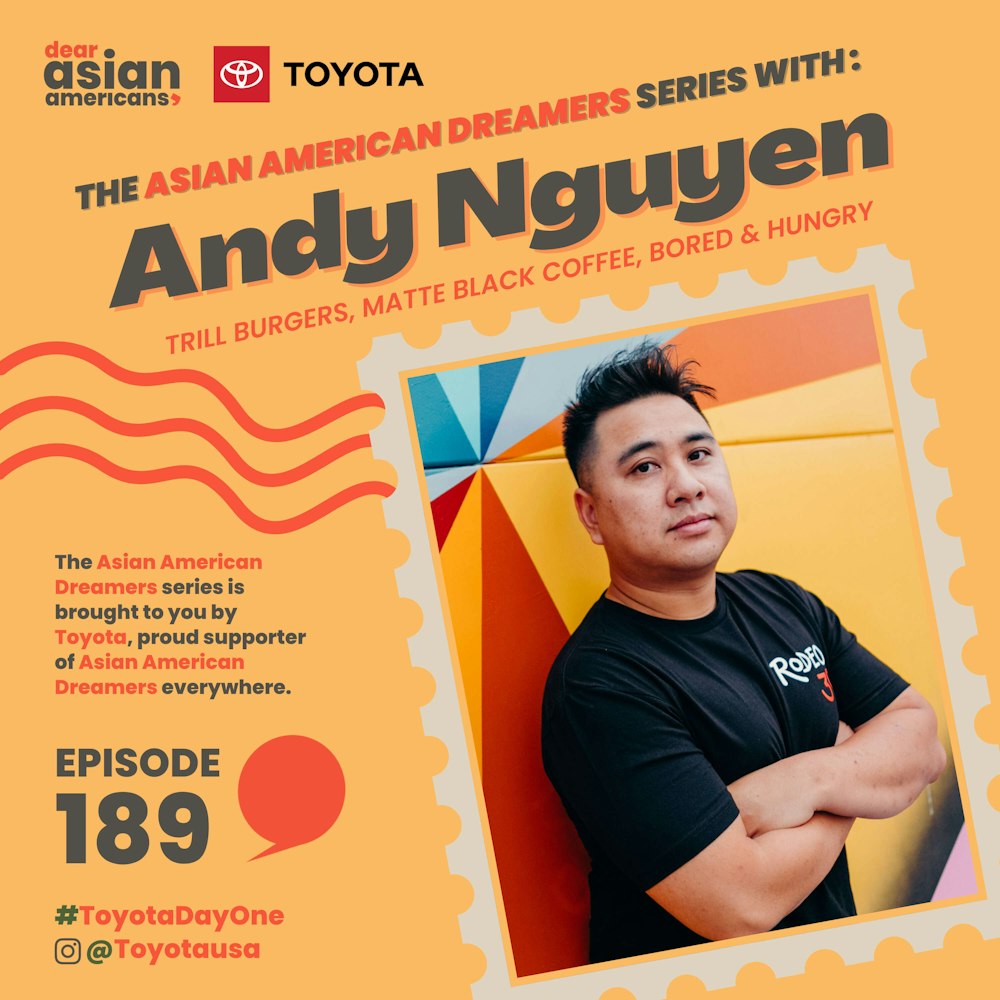 189 // Andy Nguyen // The Asian American Dreamers Series brought to you by Toyota