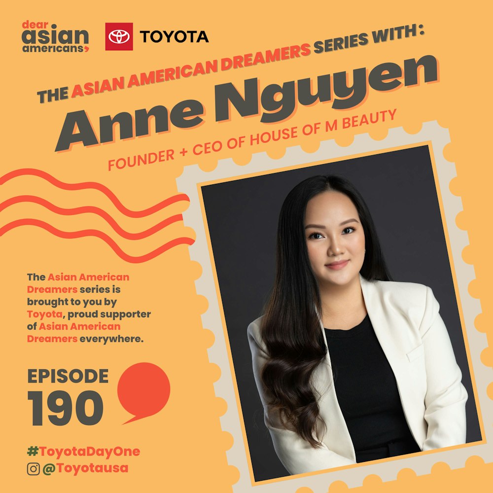 190 // Anne Nguyen // The Asian American Dreamers Series brought to you by Toyota