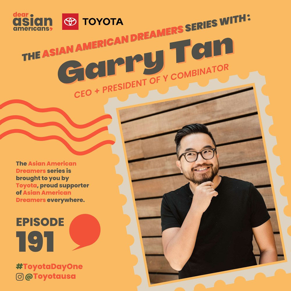 191 // Garry Tan // The Asian American Dreamers Series brought to you by Toyota