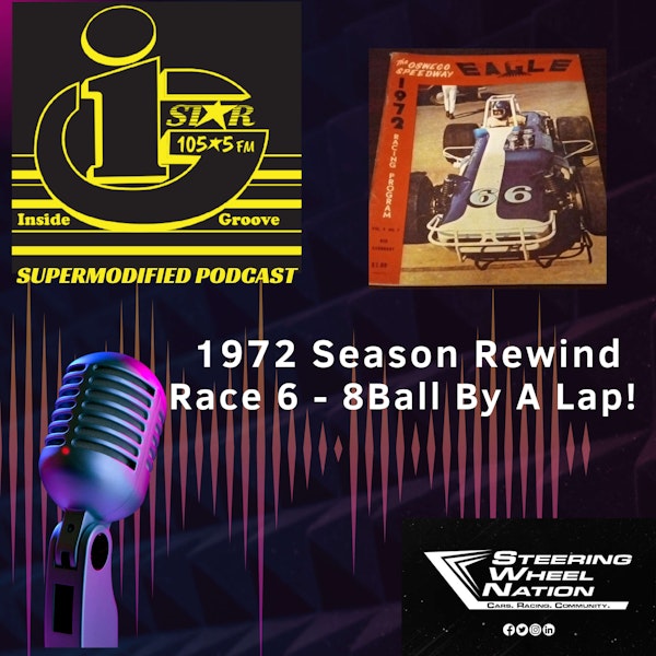 03 10 23 Inside Groove 1972 Oswego Speedway Season Rewind 6 - 8 Ball By A Lap!