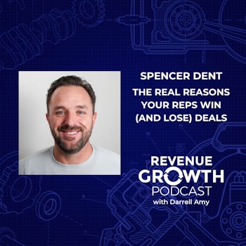 Spencer Dent - The Real Reasons Your Reps Win (and Lose) Deals