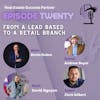 Episode 20: From Lead Based to a Retail Branch