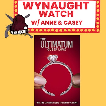 Wynaught Watch - The Ultimatum: Queer Love Episode One