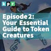 2. Your Essential Guide to Token Creatures