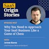 Why You Need to Approach Your SaaS Business Like a Game of Chess with Artem Korem at Sembly AI