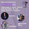 Episode 26: Creating a Safe Space for Buyers in the REal estate Market