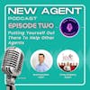 Episode 2: Putting Yourself Out There To Help Other Agents
